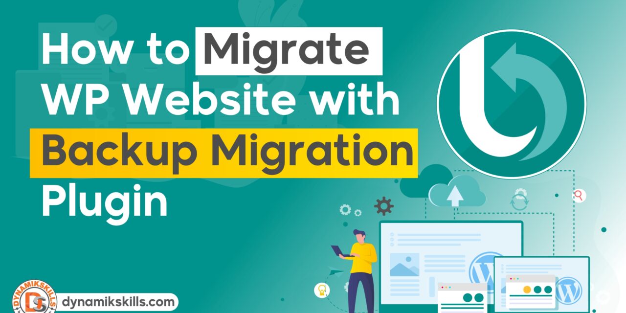 Unveiling the Best WP Migration Plugin: Backup Bliss’s Backup Migration