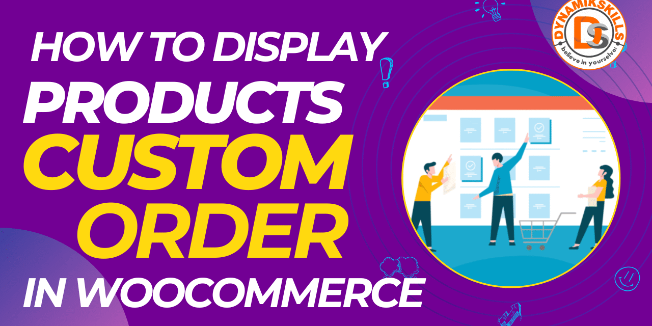 How to Display WooCommerce Products in a Custom Order using Short Codes